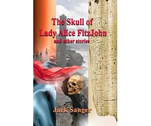 The Skull of Lady Alice FitzJohn and other stories