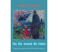 The Sky Around My Father : winner of the Mslexia Women's Poetry Pamphlet Competition
