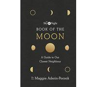 The Sky at Night: Book of the Moon - A Guide to Our Closest Neighbour