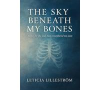 The Sky Beneath My Bones (Velvet & Bone: A Poetry Collection)