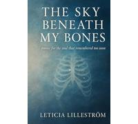 The Sky Beneath My Bones (Velvet & Bone: A Poetry Collection)