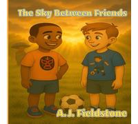 The Sky Between Friends: 2 (Fieldstone First Light Series)