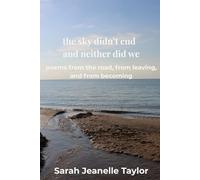 the sky didn’t end and neither did we: poems from the road, from leaving, and from becoming