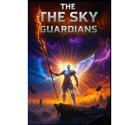 THE SKY GUARDIANS: To save his world, a prince must face an impossible quest. His greatest challenge isn't the war, but himself-his own arch-nemesis. (POFL: Prince of Aliens)