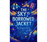 The Sky is a Borrowed Jacket