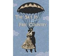 The Sky Is a Free Country: The Luminaire Award Anthology Volume I