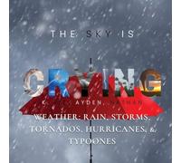 The Sky is Crying: 3 (Earth, Science, God, and Humanity)