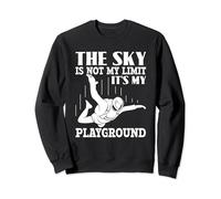 The Sky Is Not My Limit It's My Playground Skydiving Skydive Sweatshirt
