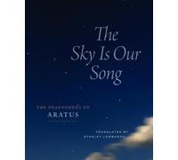 The Sky Is Our Song : The "Phaenomena" of Aratus