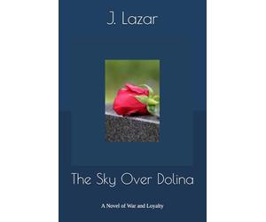 The Sky Over Dolina: In a world divided by borders and bloodlines, can one man truly serve two flags?
