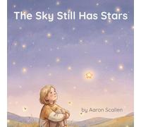 The Sky Still Has Stars: A Book For Kids Who Lost A Parent