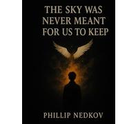 The Sky Was Never Meant For Us To Keep