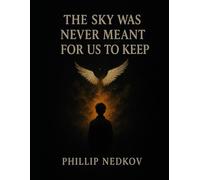 The Sky Was Never Meant For Us To Keep