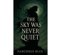 The Sky Was Never Quiet (The Urban Legends Series)