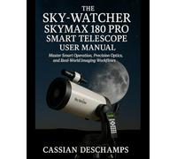 The Sky-Watcher Skymax 180 PRO Smart Telescope User Manual: Master Smart Operation, Precision Optics, and Real-World Imaging Workflows.