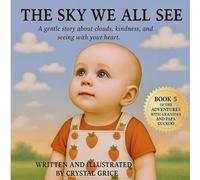 The Sky We All See: A gentle story about clouds, kindness, and seeing with your heart. (Adventures With Grandma And Papa Cuckoo)