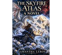 The Skyfire Atlas: A Novel