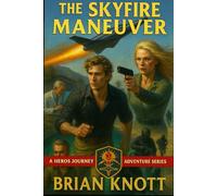 THE SKYFIRE MANEUVER: A HERO’S JOURNEY ADVENTURE: 5 (A HERO’S JOURNEY ADVENTURE SERIES)