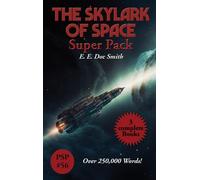 The Skylark of Space Super Pack: A Positronic Book: 56