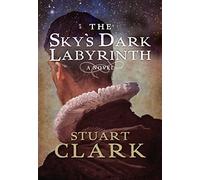 The Sky's Dark Labyrinth (The Sky's Dark Labyrinth Trilogy)