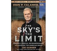The Sky's the Limit: Lessons in Service, Entrepreneurship, and Achieving the American Dream