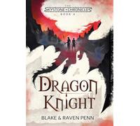 The Skystone Chronicles Book 4: Dragon Knight