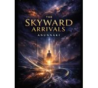 The Skyward Arrivals: Anunnaki