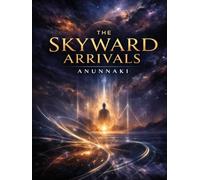 The Skyward Arrivals: Anunnaki