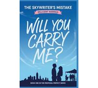 The Skywriter's Mistake: Will you Carry Me? (Proposal Perfect)
