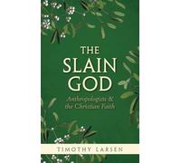 The Slain God: Anthropologists and the Christian Faith