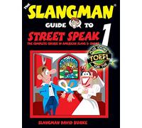 The Slangman Guide to STREET SPEAK 1: The Complete Course in American Slang & Idioms: Volume 1 (The Slangman Guides)