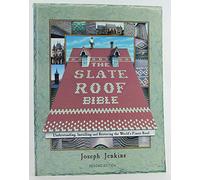The Slate Roof Bible: Understanding, Installing and Restoring the World's Finest Roof