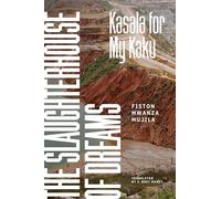 The Slaughterhouse of Dreams: Kasala for My Kaku