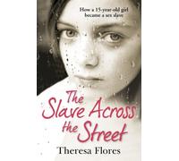 The Slave Across the Street: the harrowing yet inspirational true story of one girl's traumatic journey from sex-slave to freedom