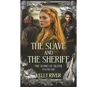 The Slave and the Sheriff: The Song of Silver, Volume One (The Book of Roses)