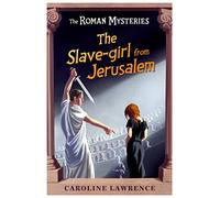 The Slave-girl from Jerusalem – Book 13 (The Roman Mysteries)