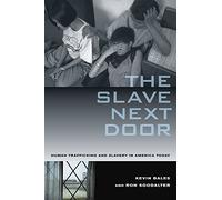 The Slave Next Door - Human Trafficking and Slavery in America Today