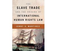 The Slave Trade and the Origins of International Human Rights Law