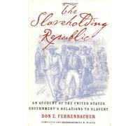 The Slaveholding Republic: An Account of the United States Government's Relations to Slavery