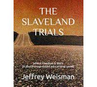 THE SLAVELAND TRIALS: Where Freedom Is Work (A photo-image-based educational novel)