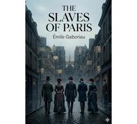 The Slaves of Paris: by Émile Gaboriau