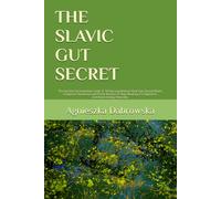 THE SLAVIC GUT SECRET: The Ancient Fermentation Guide & 30-Day Log Book to Heal Your Second Brain. Foolproof Sauerkraut and Pickle Recipes to Stop Bloating, Fix Digestion, and Boost Energy Naturally.