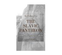 The Slavic Pantheon: Perun, Veles, and the World Tree (The Pantheon Series)