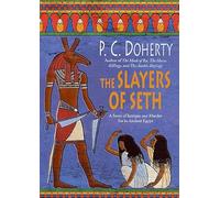 The Slayers of Seth: A Story of Intrigue and Murder Set in Ancient Egypt