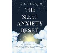 THE SLEEP ANXIETY RESET: Insomnia Relief for Over-thinkers: Calm Nighttime Anxiety and Retrain Your Brain to Sleep Naturally
