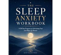 THE SLEEP ANXIETY WORKBOOK: A 28-Day Program to Fall Asleep Fast and Wake Up Rested
