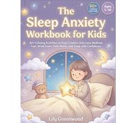 The Sleep Anxiety Workbook for Kids: 60+ Calming Activities to Help Children Overcome Bedtime Fear, Wind Down Their Minds, and Sleep with Confidence (Ages 5-10)
