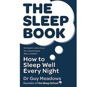 The Sleep Book: How to Sleep Well Every Night: Written by Dr Guy Meadows, 2015 Edition, Publisher: Orion [Paperback]