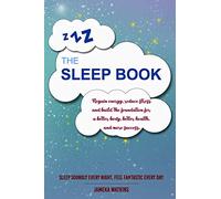 The Sleep Book: Regain energy, reduce stress and build the foundation for a better body, better health, and more success. Sleep Soundly Every Night, Feel Fantastic Every Day