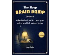 The Sleep Brain Dump Journal: A bedside ritual to clear your mind and fall asleep faster (Small Places. Big Wins.)